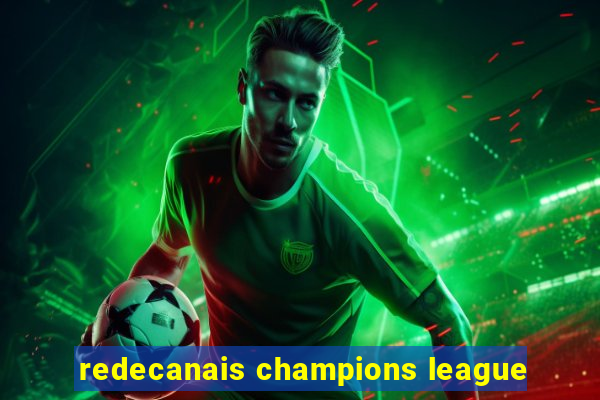 redecanais champions league